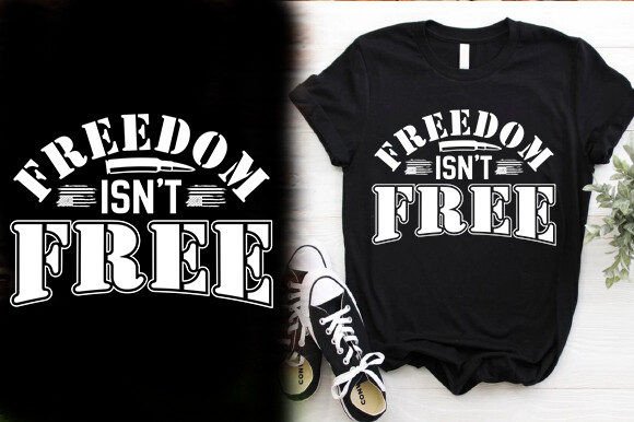 FREEDOM ISN’T FREE T-SHIRT DESIGN Review for Real Projects