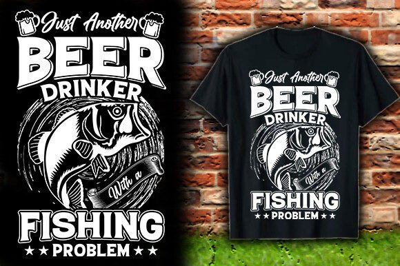 JUST ANOTHER BEER DRINKER with a FISHING