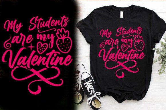 MY STUDENTS ARE MY VALENTINE TSHIRT