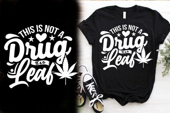 THIS is NOT a DRUG It’s a Leaf T-Shirt Design Review